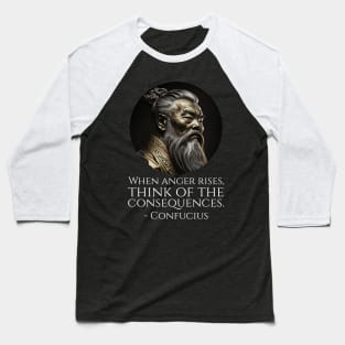 When anger rises, think of the consequences. - Confucius Baseball T-Shirt